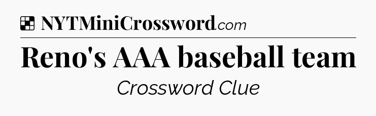 Solution: Reno's AAA baseball team - NYT Crossword