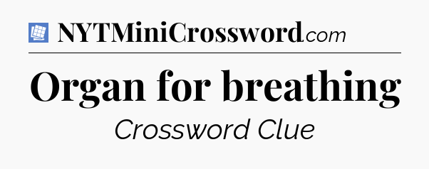 Organ for breathing Puzzle Page Crossword Clue