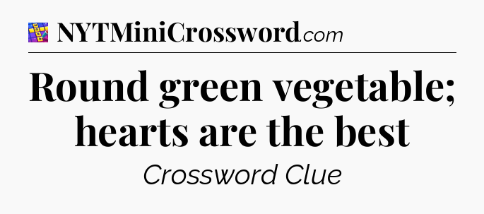 Round green vegetable; hearts are the best Codycross