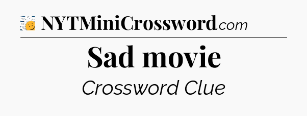 Sad movie - 7 Little Words