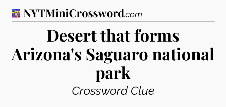 Desert that forms Arizona's Saguaro national park Codycross