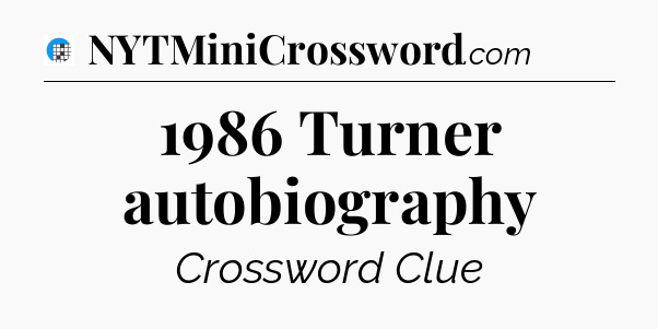 1986 Turner autobiography Crossword Clue