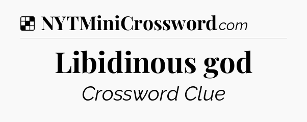 Solution: Libidinous god - NYT Crossword