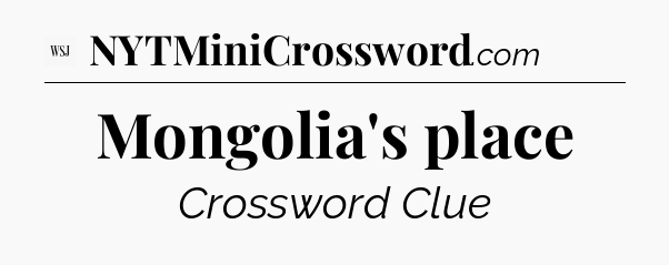 Mongolia's place - WSJ Crossword