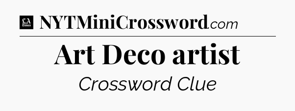 Art Deco artist - LA Times Crossword