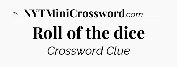 Roll of the dice - WSJ Crossword