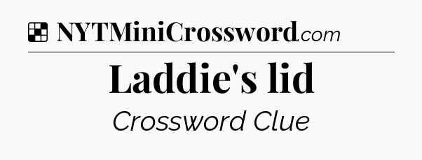 Solution: Laddie's lid - NYT Crossword
