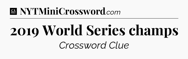 2019 World Series champs - LA Times Crossword