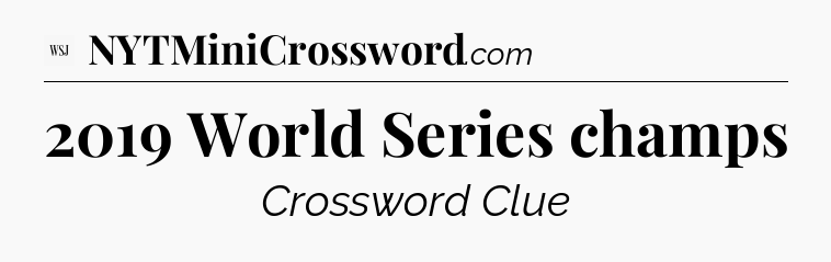 2019 World Series champs - WSJ Crossword
