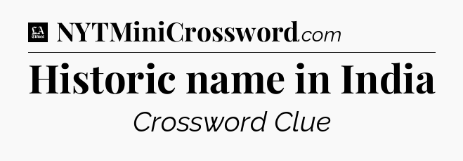 Historic name in India - LA Times Crossword