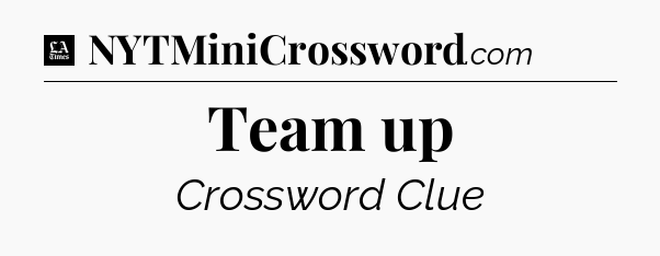 Team up - LA Times Crossword