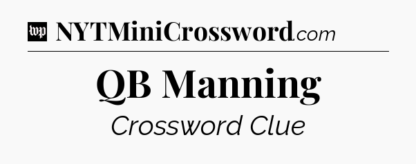 QB Manning Crossword Clue