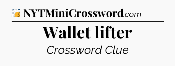 Wallet lifter - 7 Little Words