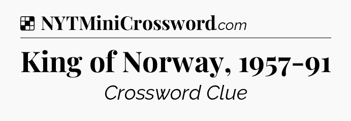 Solution: King of Norway, 1957-91 - NYT Crossword
