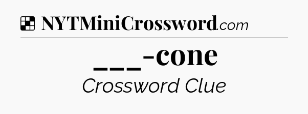 Solution: ___-cone - NYT Crossword