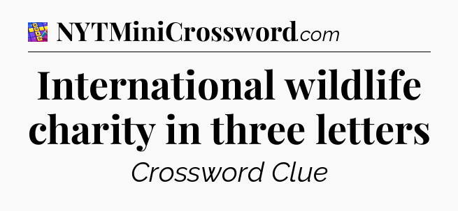International wildlife charity in three letters Codycross