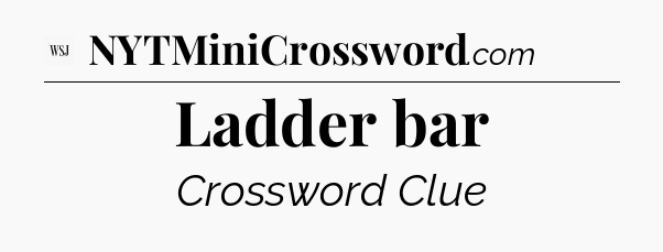 Ladder bar - WSJ Crossword