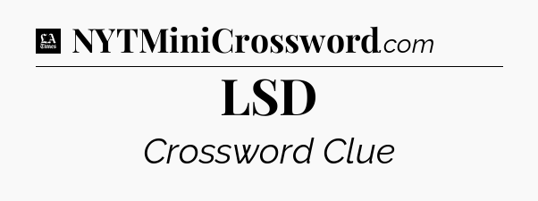 LSD - LA Times Crossword