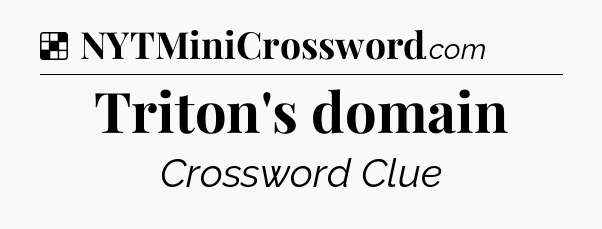 Solution: Triton's domain - NYT Crossword