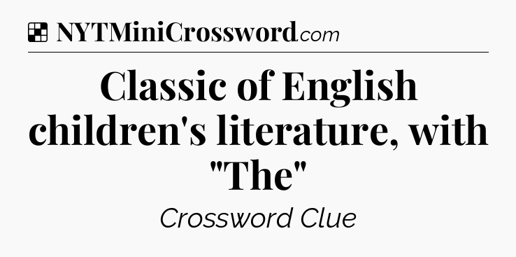 Solution: Classic of English children's literature, with 