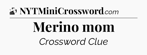 Merino mom - Daily Themed Classic Crossword