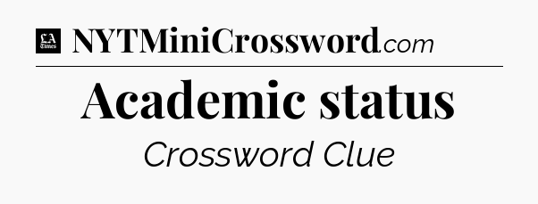 Academic status - LA Times Crossword