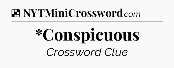 *Conspicuous NYT Crossword