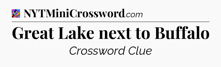 Great Lake next to Buffalo Crossword Clue