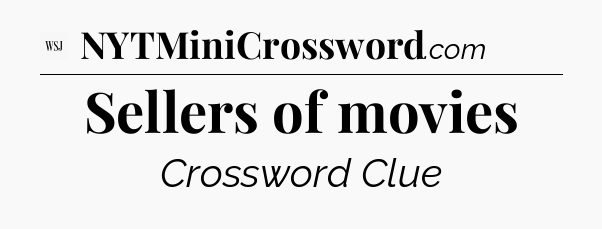 Sellers of movies - WSJ Crossword