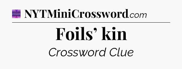 Foils’ kin - Thomas Joseph Crossword