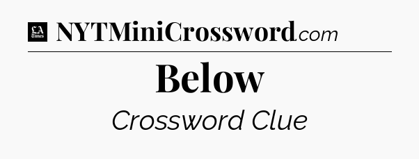 Below - LA Times Crossword