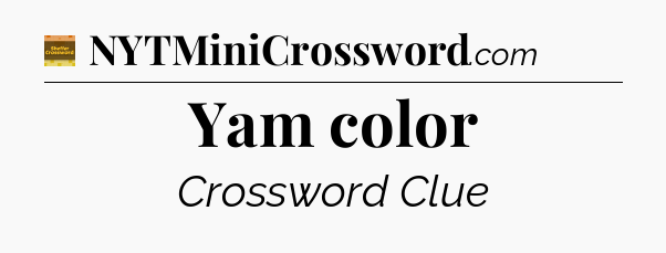 Yam color crossword clue Eugene Sheffer