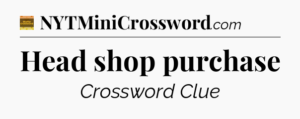 Head shop purchase - Eugene Sheffer Crossword