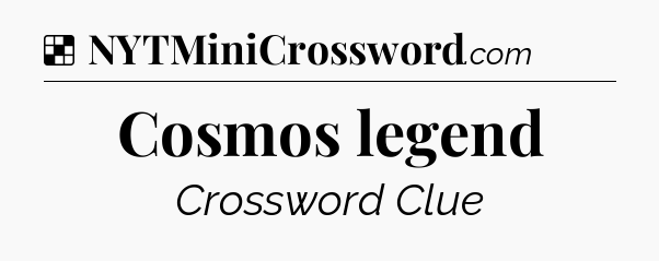 Solution: Cosmos legend - NYT Crossword
