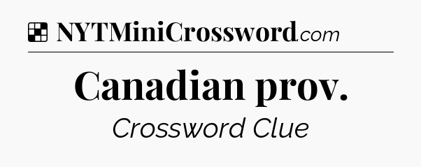 Solution: Canadian prov - NYT Crossword