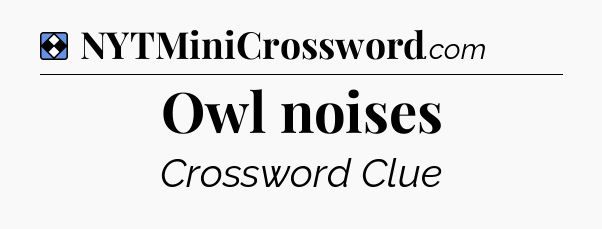 Solution: Owl noises - NYT Mini Crossword