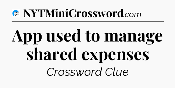 App used to manage shared expenses Crossword Clue