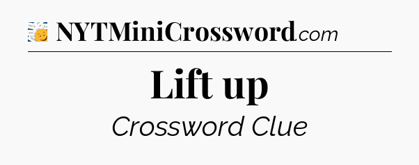 Lift up - 7 Little Words