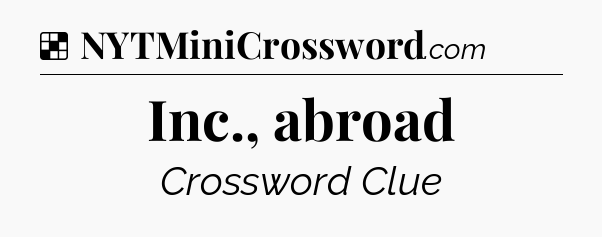 Solution: Inc., abroad - NYT Crossword