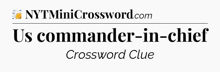 Us commander-in-chief - 7 Little Words