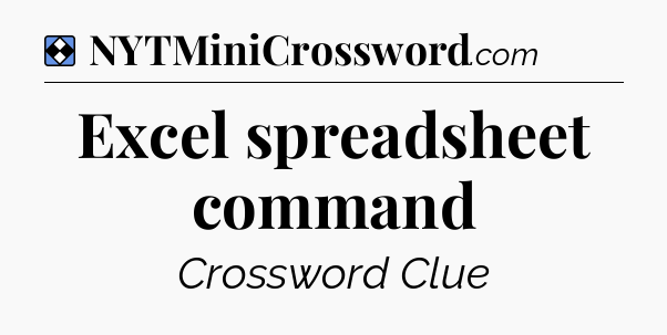 Solution: Excel spreadsheet command - NYT Mini Crossword