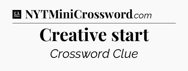 Creative start - LA Times Crossword