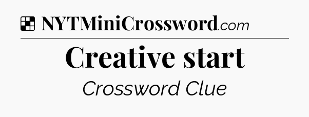 Solution: Creative start - NYT Crossword