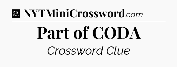 Part of CODA - LA Times Crossword