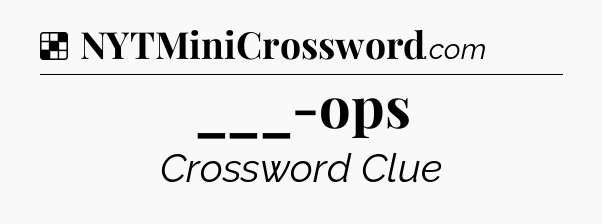 Solution: ___-ops - NYT Crossword