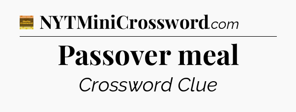Passover meal - Eugene Sheffer Crossword