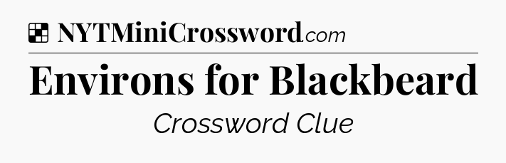 Solution: Environs for Blackbeard - NYT Crossword