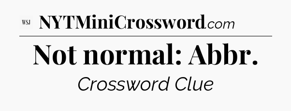 Not normal: Abbr - WSJ Crossword