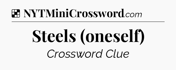 Solution: Steels (oneself) - NYT Crossword