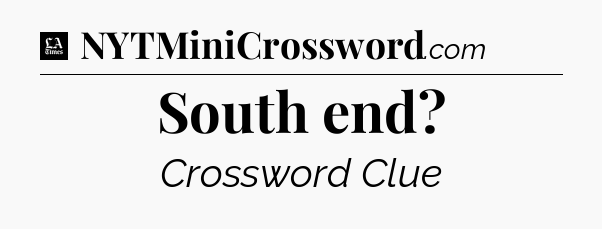 South end - LA Times Crossword
